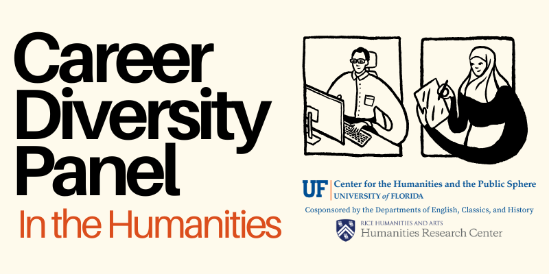 Career Diversity Panel in the Humanities event promotion, with illustrated figures working and logos of University of Florida and Rice University Humanities Research Center.